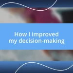 How I improved my decision-making