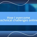 How I overcome technical challenges online