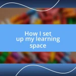 How I set up my learning space