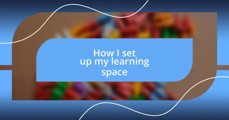 How I set up my learning space