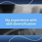 My experience with skill diversification