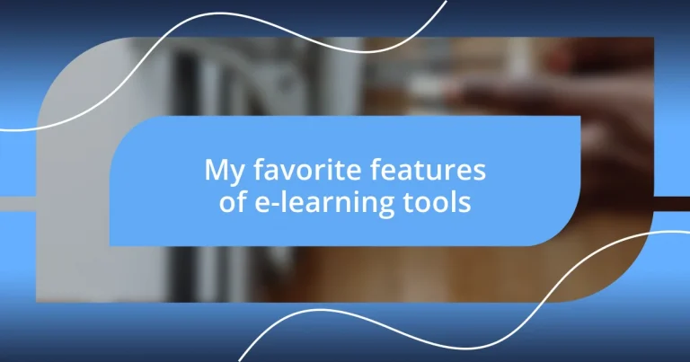 My favorite features of e-learning tools