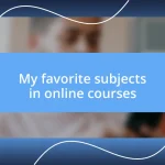 My favorite subjects in online courses