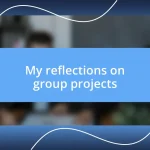 My reflections on group projects