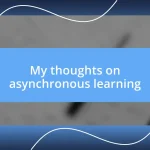 My thoughts on asynchronous learning