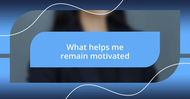 What helps me remain motivated