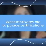 What motivates me to pursue certifications